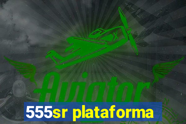 555sr plataforma